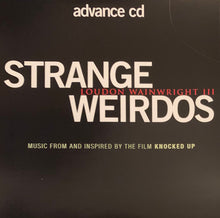 Load image into Gallery viewer, Loudon Wainwright III : Strange Weirdos (Music From And Inspired By The Film Knocked Up) (CD, Advance, Album, Promo)
