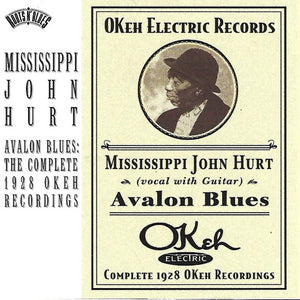 Mississippi John Hurt : Avalon Blues: The Complete 1928 Okeh Recordings (CD, Album, Comp, Mono, RM, SBM)