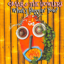 Load image into Gallery viewer, Omar And The Howlers : What&#39;s Buggin&#39; You? (CD, Album)
