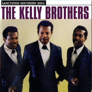 The Kelly Brothers : Sanctified Southern Soul (CD, Comp)