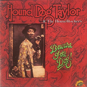 Hound Dog Taylor & The House Rockers : Beware Of The Dog! (CD, Album, RE)