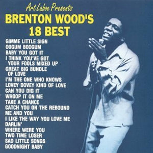 Art Laboe Presents Brenton Wood : Brenton Wood's 18 Best (CD, Comp, DAD)
