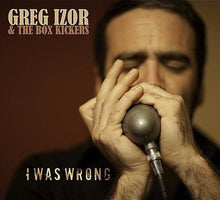 Load image into Gallery viewer, Greg Izor &amp; The Box Kickers : I Was Wrong (CD, Album)
