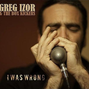 Greg Izor & The Box Kickers : I Was Wrong (CD, Album)