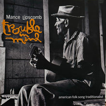 Load image into Gallery viewer, Mance Lipscomb : Trouble In Mind (American Folk Song Traditionalist) (LP, Ltd, RE, Cle)

