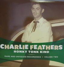 Load image into Gallery viewer, Charlie Feathers : Honky Tonk Kind - Rare And Unissued Recordings - Volume Two (LP, Album, Comp)
