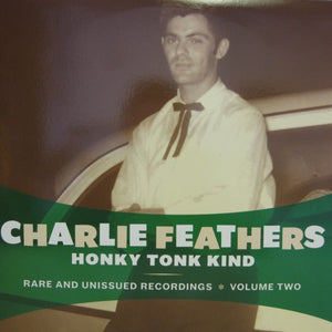 Charlie Feathers : Honky Tonk Kind - Rare And Unissued Recordings - Volume Two (LP, Album, Comp)