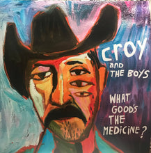 Load image into Gallery viewer, Croy And The Boys : What Good’s The Medicine? (LP, Album)
