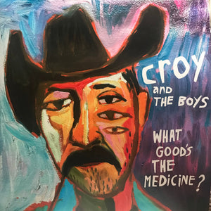Croy And The Boys : What Good’s The Medicine? (LP, Album)