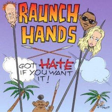 Load image into Gallery viewer, Raunch Hands* : Got Hate If You Want It! (CD, Album)
