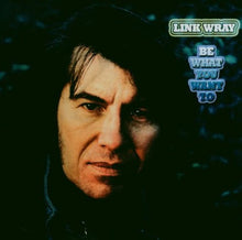 Load image into Gallery viewer, Link Wray : Be What You Want To (CD, Album)
