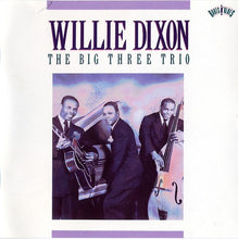 Load image into Gallery viewer, Willie Dixon : The Big Three Trio (CD, Comp, Mono)
