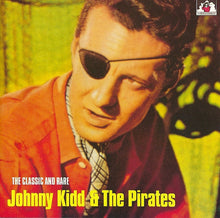Load image into Gallery viewer, Johnny Kidd &amp; The Pirates : The Classic And Rare.... (CD, Comp)
