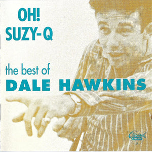 Dale Hawkins : Oh! Suzy-Q - The Best Of Dale Hawkins (CD, Comp, RM)