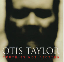 Load image into Gallery viewer, Otis Taylor : Truth Is Not Fiction (CD, Album)

