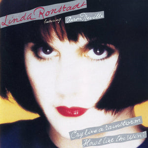 Linda Ronstadt Featuring Aaron Neville : Cry Like A Rainstorm - Howl Like The Wind (CD, Album)
