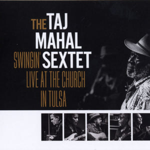 The Taj Mahal Sextet* : Swingin' Live At The Church In Tulsa (CD, Album)