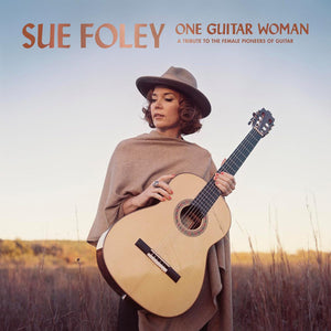 Sue Foley : One Guitar Woman - A Tribute To The Female Pioneers Of Guitar (CD, Album)