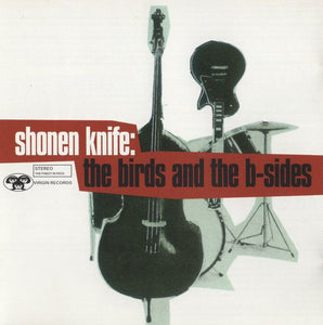 Shonen Knife : The Birds And The B-Sides (CD, Comp)