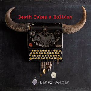 Larry Seaman : Death Takes A Holiday (LP, Album)