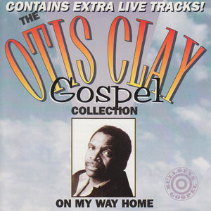 Otis Clay : The Otis Clay Gospel Collection: On My Way Home (CD, Comp)