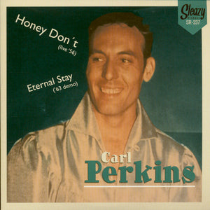 Carl Perkins : Honey Don't ( Live'56 ) / Eternal Stay ( '63 Demo )  (7", Single)