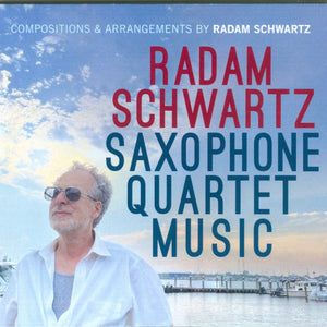 Radam Schwartz : Saxophone Quartet Music (CD, Album)