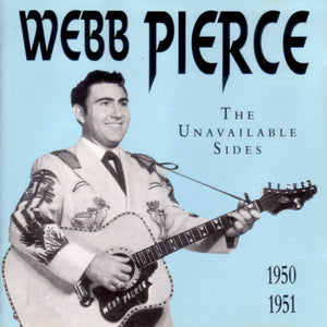 Webb Pierce : The Unavailable Sides 1950-1951 (CD, Comp)