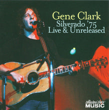 Load image into Gallery viewer, Gene Clark : Silverado '75 (Live &amp; Unreleased) (CD, Album)
