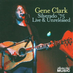 Gene Clark : Silverado '75 (Live & Unreleased) (CD, Album)