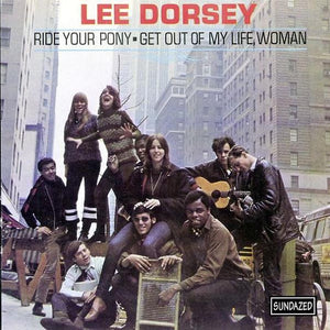 Lee Dorsey : Ride Your Pony - Get Out Of My Life Woman (CD, Album, Mono, RE)