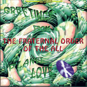 The Fraternal Order Of The All : Greetings From Planet Love (CD, Album)