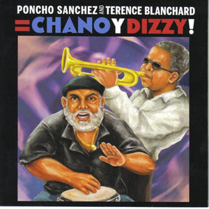 Poncho Sanchez And Terence Blanchard : Chano Y Dizzy! (CD, Album)