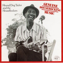 Load image into Gallery viewer, Hound Dog Taylor &amp; The House Rockers : Genuine Houserocking Music (CD, Album, RE, RM)
