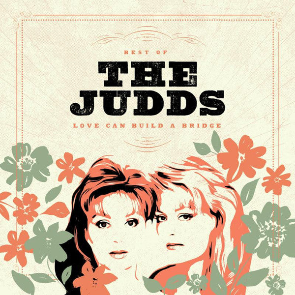 The Judds : Best Of The Judds: Love Can Build A Bridge (CD, Comp)