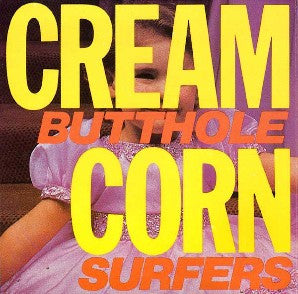 Butthole Surfers : Cream Corn from the Socket of Davis (LP, EP)