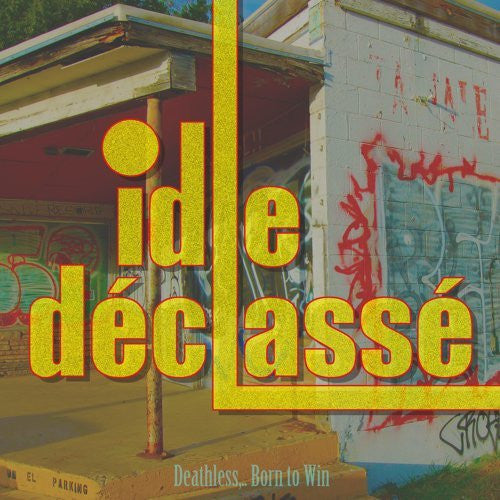 Idle Déclassé : Deathless,.. Born to Win (CD, Album)