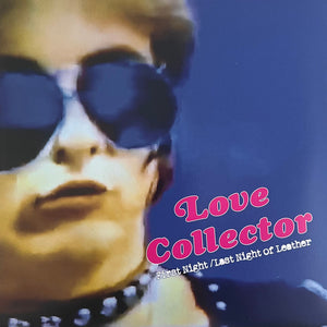 Love Collector : First Night / Last Night Of Leather (7")