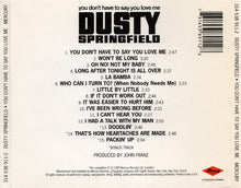 Load image into Gallery viewer, Dusty Springfield : You Don't Have To Say You Love Me (CD, Album, RE, RM)
