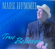 Load image into Gallery viewer, Mark Hummel : True Believer (CD)
