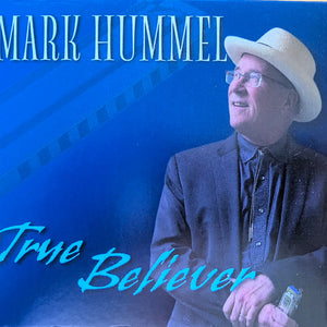 Mark Hummel : True Believer (CD)