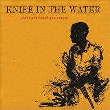 Load image into Gallery viewer, Knife In The Water : Plays One Sound And Others (CD, Album, RE)
