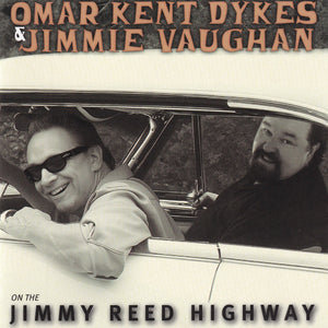 Omar Kent Dykes* & Jimmie Vaughan : On The Jimmy Reed Highway (CD, Album)