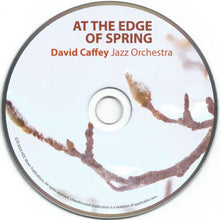 Load image into Gallery viewer, David Caffey Jazz Orchestra : At The Edge Of Spring (CD)
