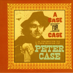 Various : A Case For Case (A Tribute To The Songs Of Peter Case) (3xCD, Album)
