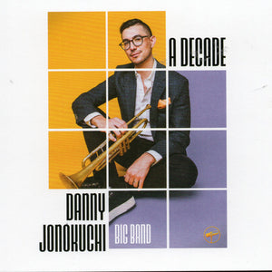 Danny Jonokuchi Big Band : A Decade (CD, Album)