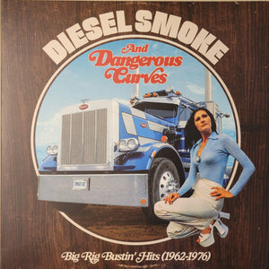 Various : Diesel Smoke And Dangerous Curves: Big Rig Bustin' Hits (1962-1976) (LP, RSD, Comp, Mono, Ltd, RM, Blu)