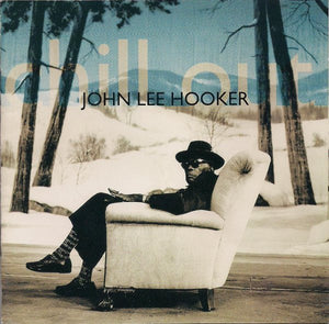 John Lee Hooker : Chill Out (CD, Album)