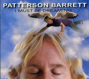 Patterson Barrett : I Must Be Dreaming (CD, Album)