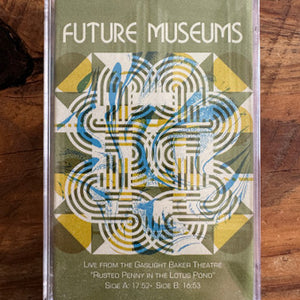 Future Museums : Live at the Gaslight Baker Theatre: Rusted Penny in the Lotus Pond (Cass)